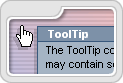 ToolTips content tooltips. 2 Content areas, customizable appearance.